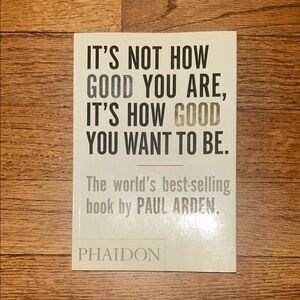 Phaidon Motivational Book - It's Not How Good You Are Its How Good You Want to B